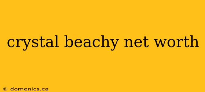 crystal beachy net worth
