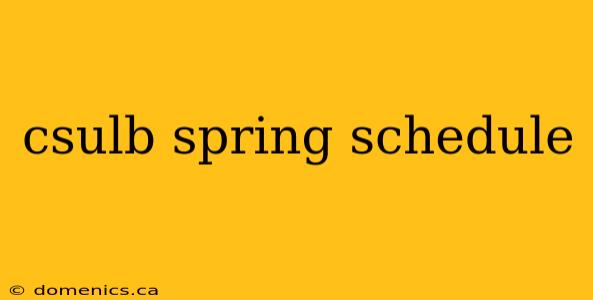 csulb spring schedule