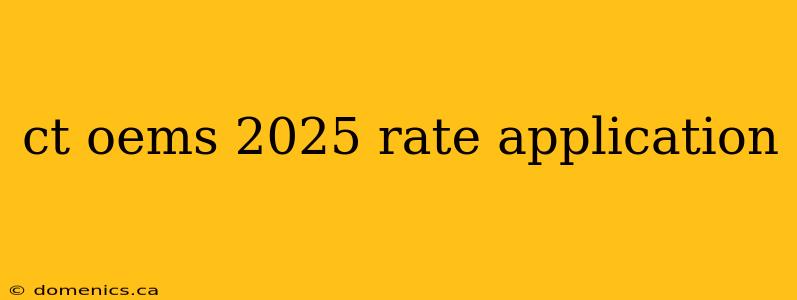 ct oems 2025 rate application