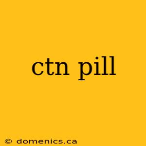 ctn pill