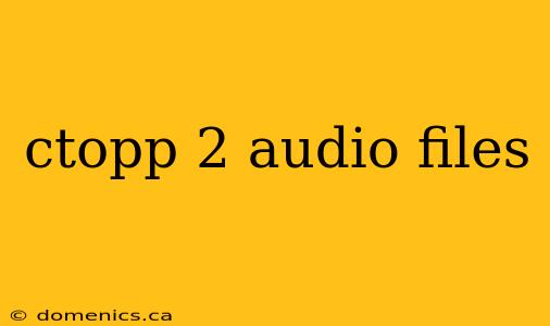 ctopp 2 audio files