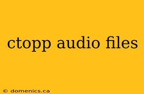 ctopp audio files