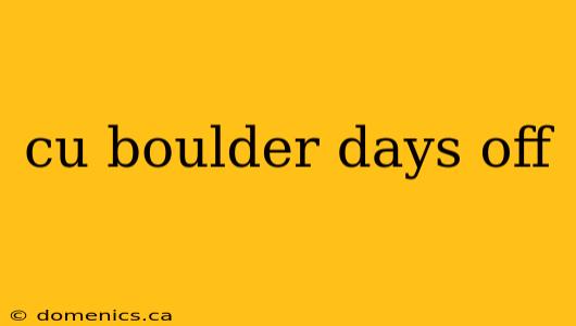 cu boulder days off