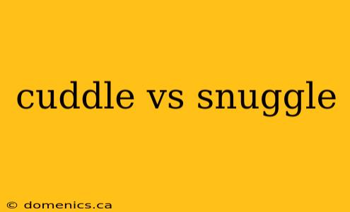 cuddle vs snuggle