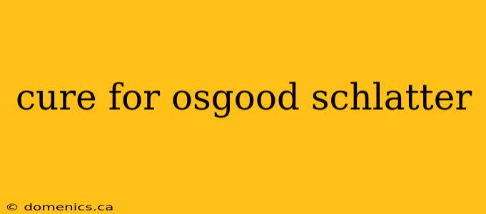 cure for osgood schlatter