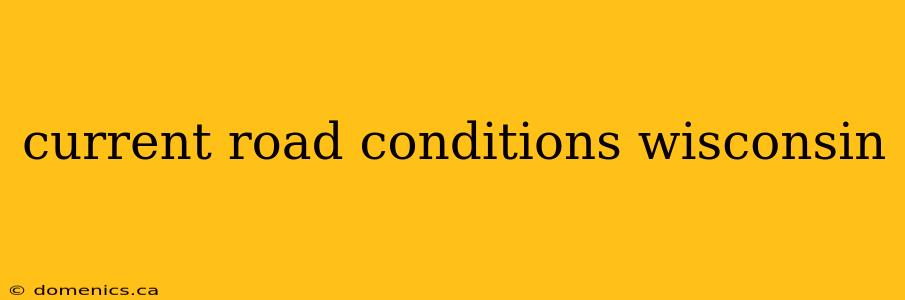 current road conditions wisconsin
