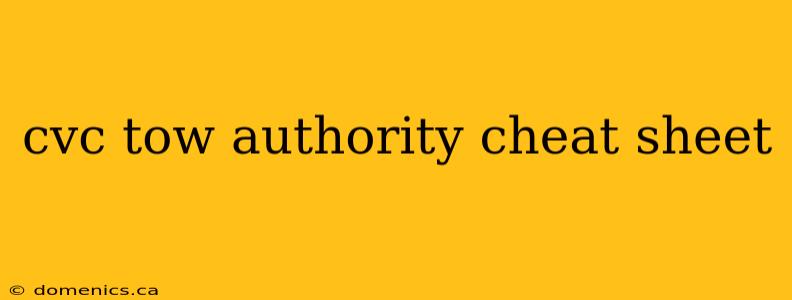 cvc tow authority cheat sheet