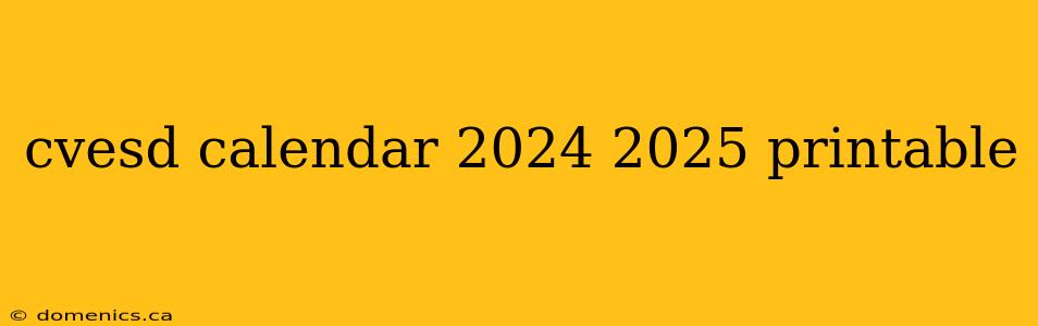 cvesd calendar 2024 2025 printable