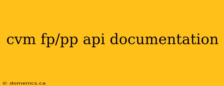 cvm fp/pp api documentation