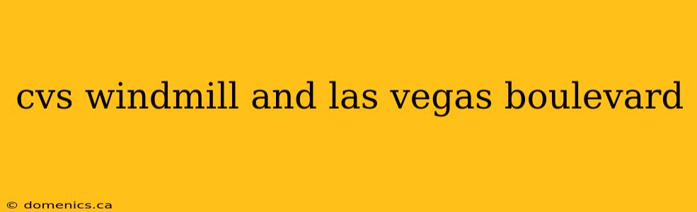 cvs windmill and las vegas boulevard