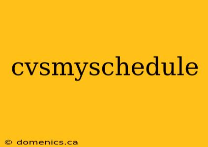 cvsmyschedule