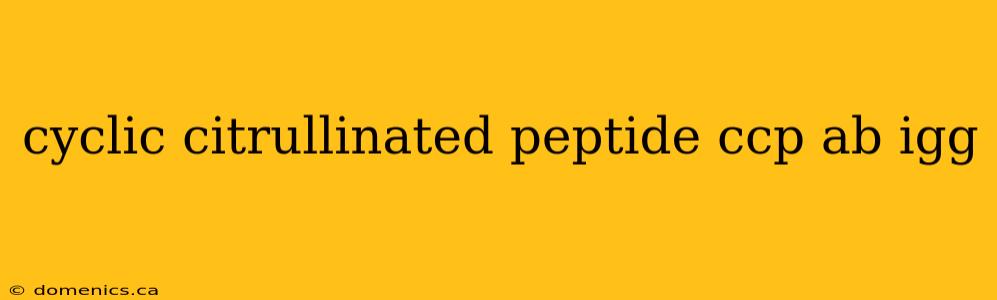 cyclic citrullinated peptide ccp ab igg