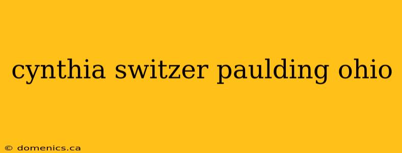 cynthia switzer paulding ohio