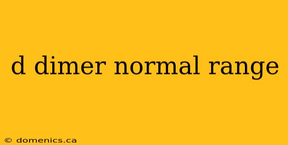 d dimer normal range