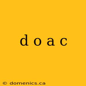 d o a c