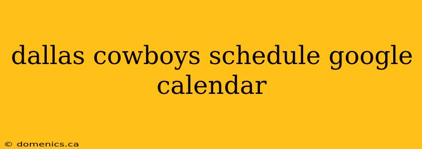 dallas cowboys schedule google calendar