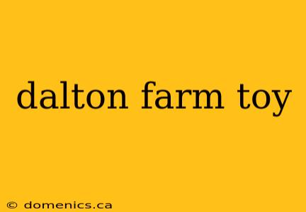 dalton farm toy