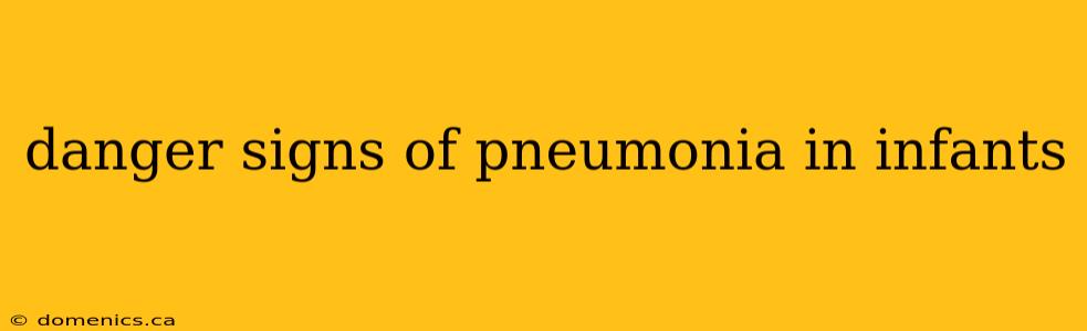 danger signs of pneumonia in infants