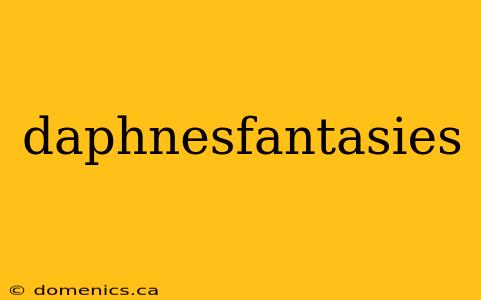 daphnesfantasies