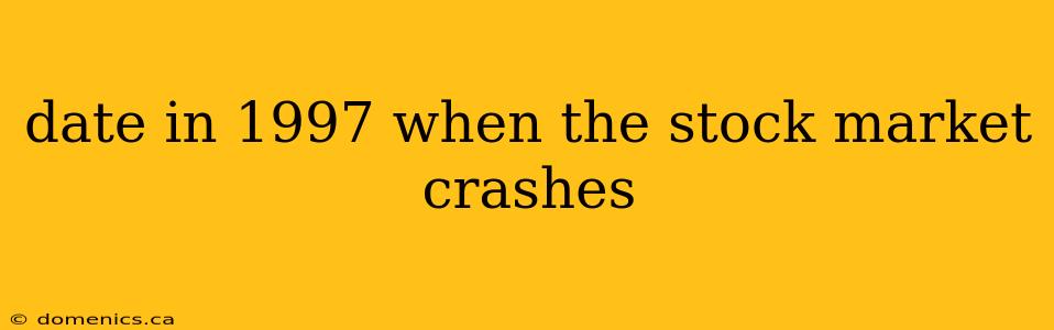 date in 1997 when the stock market crashes