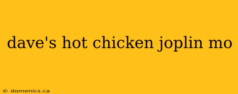 dave's hot chicken joplin mo
