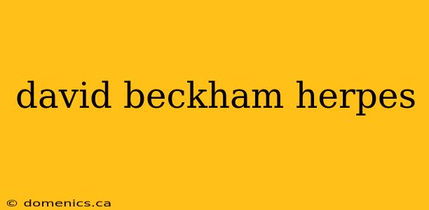 david beckham herpes