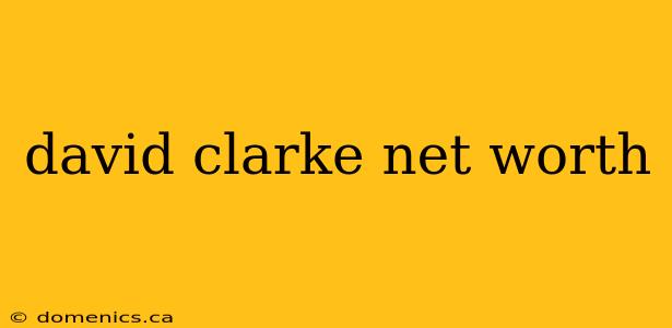 david clarke net worth