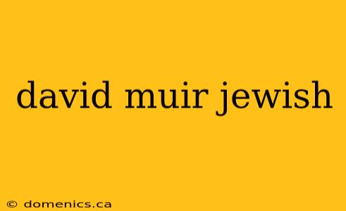 david muir jewish