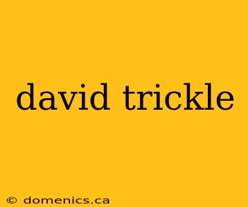 david trickle