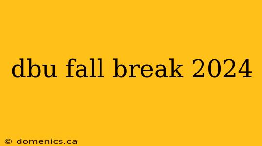 dbu fall break 2024