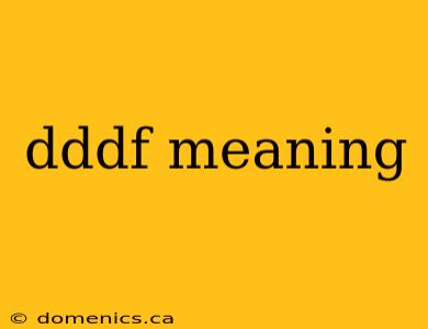 dddf meaning