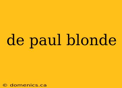 de paul blonde