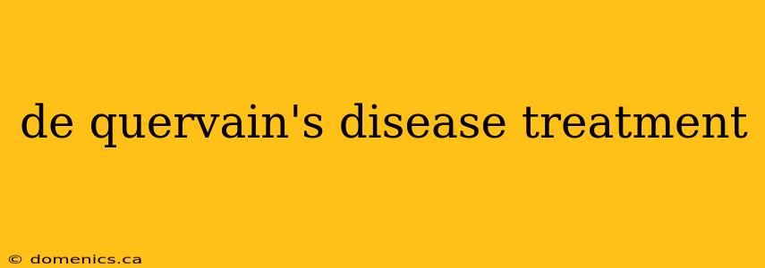 de quervain's disease treatment