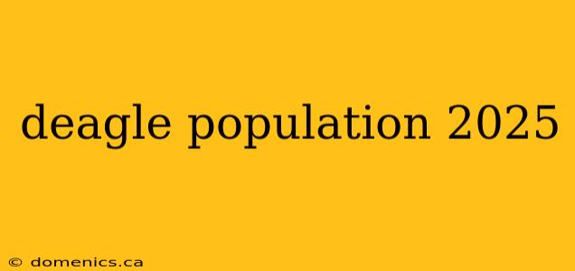 deagle population 2025