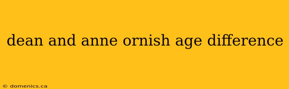 dean and anne ornish age difference