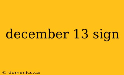 december 13 sign