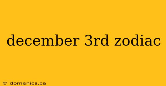 december 3rd zodiac