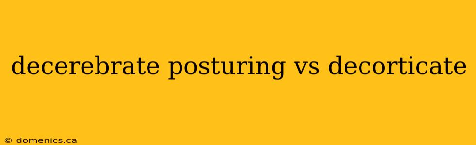 decerebrate posturing vs decorticate