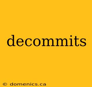 decommits