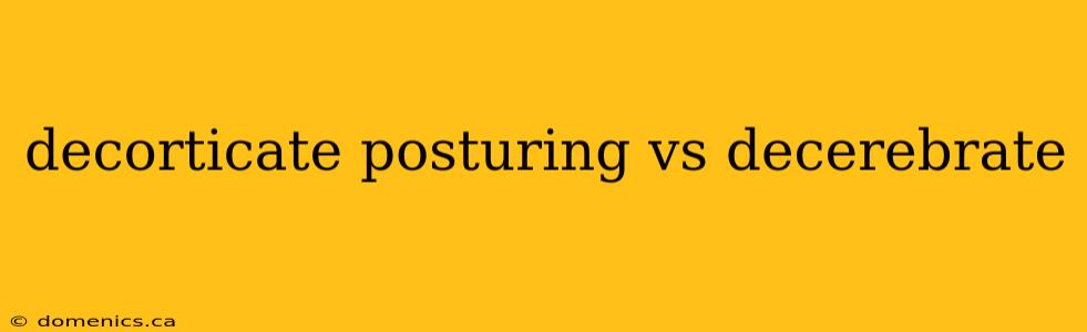 decorticate posturing vs decerebrate