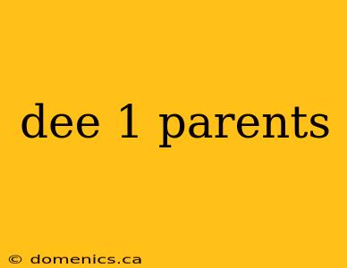 dee 1 parents