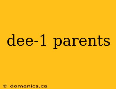 dee-1 parents