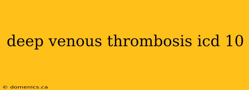 deep venous thrombosis icd 10