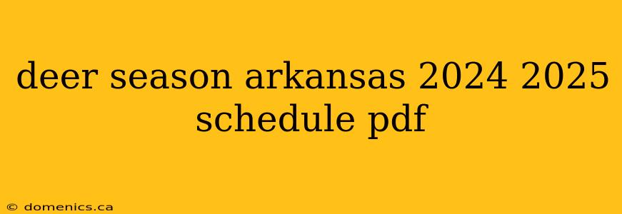 deer season arkansas 2024 2025 schedule pdf