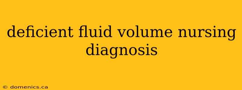 deficient fluid volume nursing diagnosis