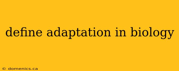 define adaptation in biology