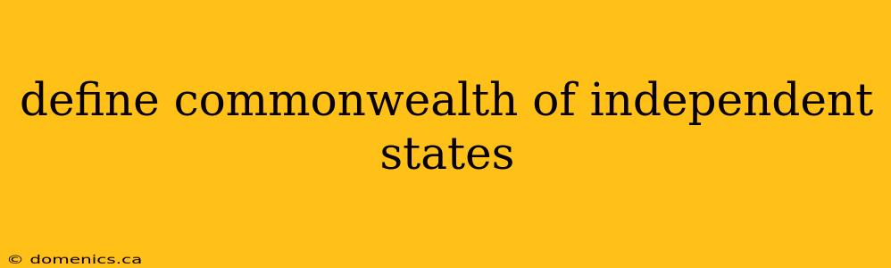 define commonwealth of independent states