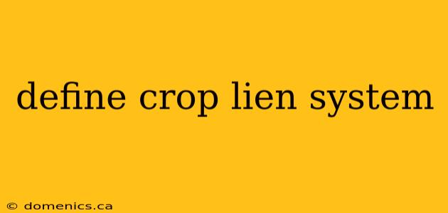 define crop lien system