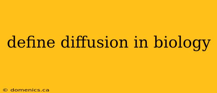 define diffusion in biology