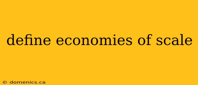 define economies of scale